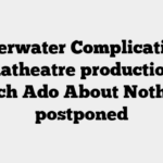 Underwater Complications: Aquatheatre production of Much Ado About Nothing postponed